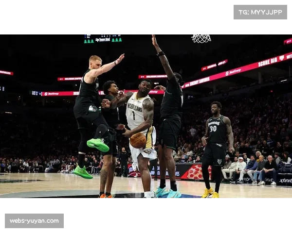 鹈鹕18分逆转森林狼止连败 墨菲三世末节三分风暴 鹈鹕18分逆转森林狼止连败 墨菲三世末节三分风暴